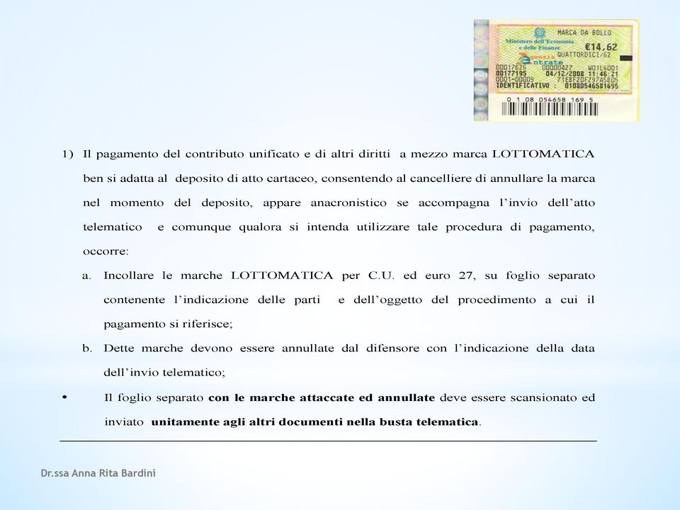 U. ed euro 27, su foglio separato contenente l indicazione delle parti e dell oggetto del procedimento a cui il pagamento si riferisce; b.