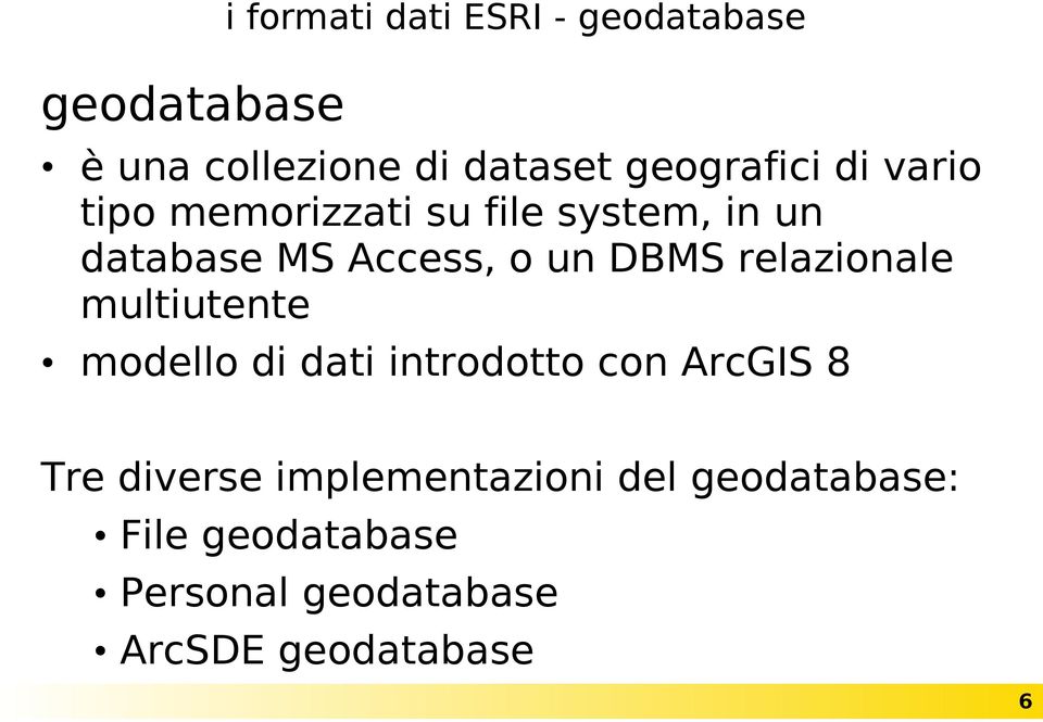 un DBMS relazionale multiutente modello di dati introdotto con ArcGIS 8 Tre