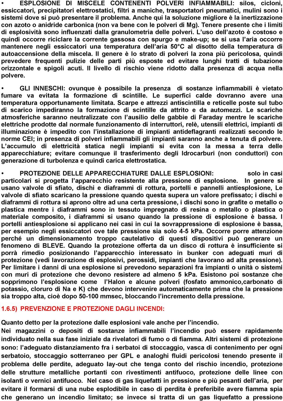 Tenere presente che i limiti di esplosività sono influenzati dalla granulometria delle polveri.