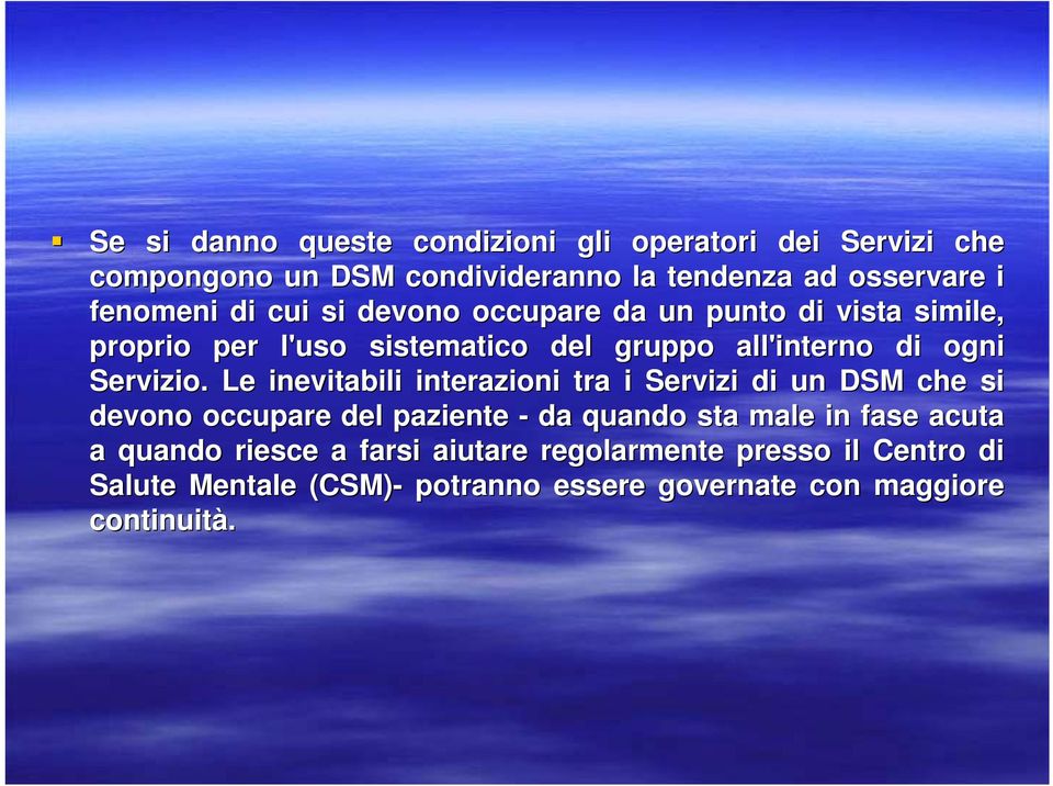 Le inevitabili interazioni tra i Servizi di un DSM che si devono occupare del paziente - da quando sta male in fase acuta a