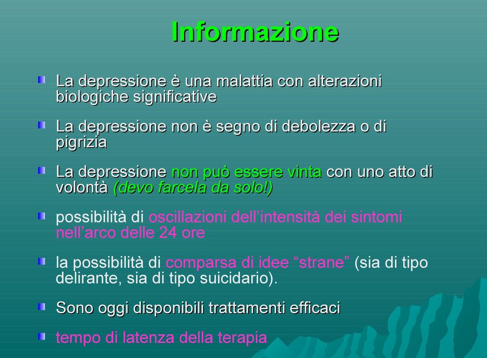 ) possibilità di oscillazioni dell intensità dei sintomi nell arco delle 24 ore la possibilità di comparsa di idee