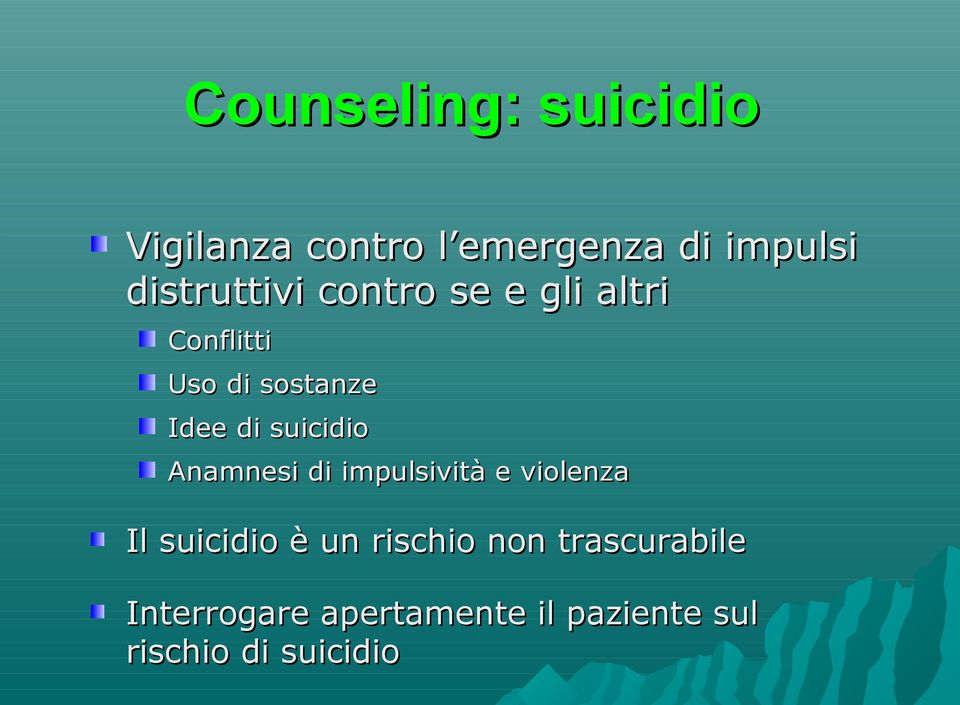 suicidio Anamnesi di impulsività e violenza Il suicidio è un rischio