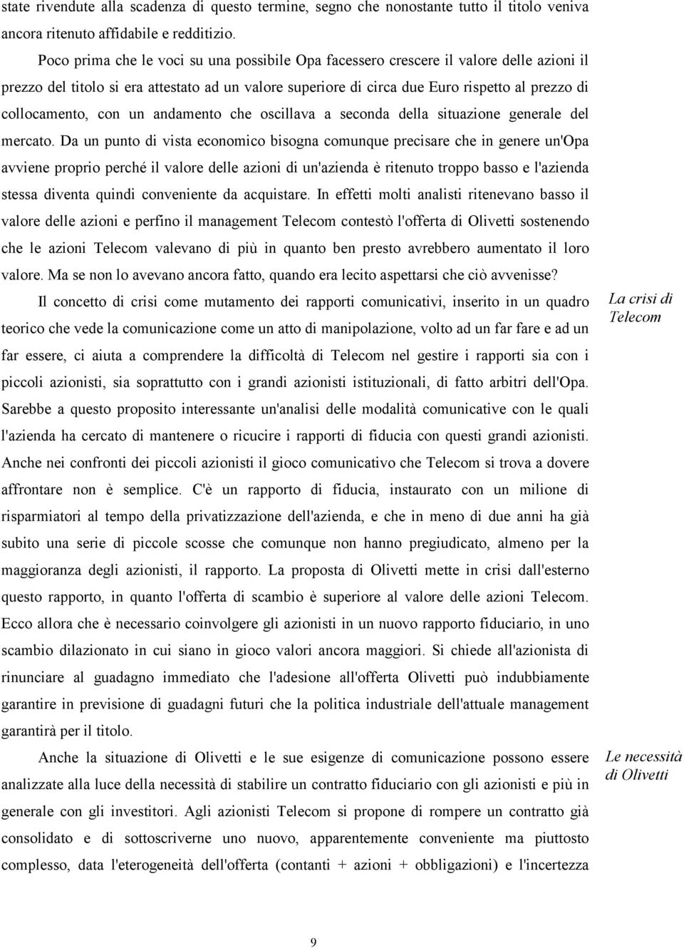 collocamento, con un andamento che oscillava a seconda della situazione generale del mercato.