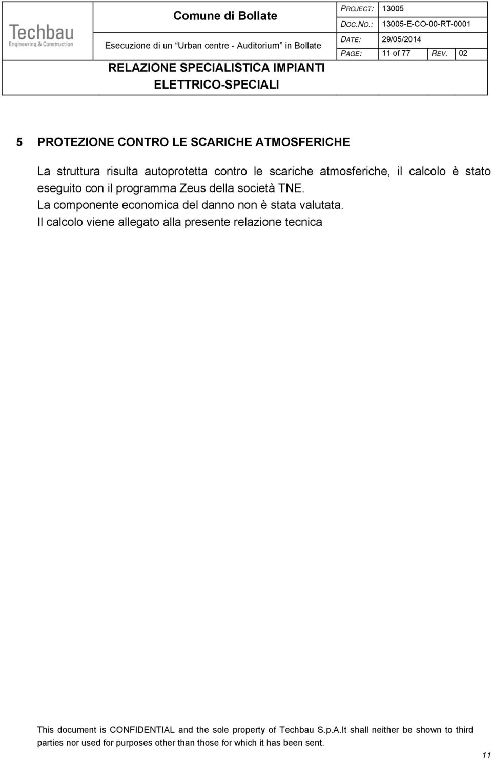 autoprotetta contro le scariche atmosferiche, il calcolo è stato eseguito con