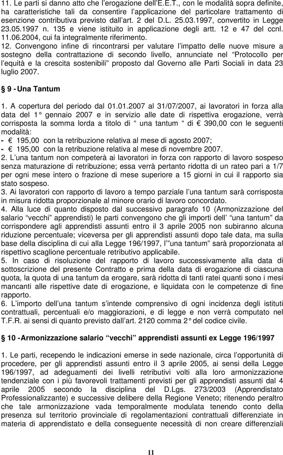 1997, convertito in Legge 23.05.1997 n. 135 e viene istituito in applicazione degli artt. 12 