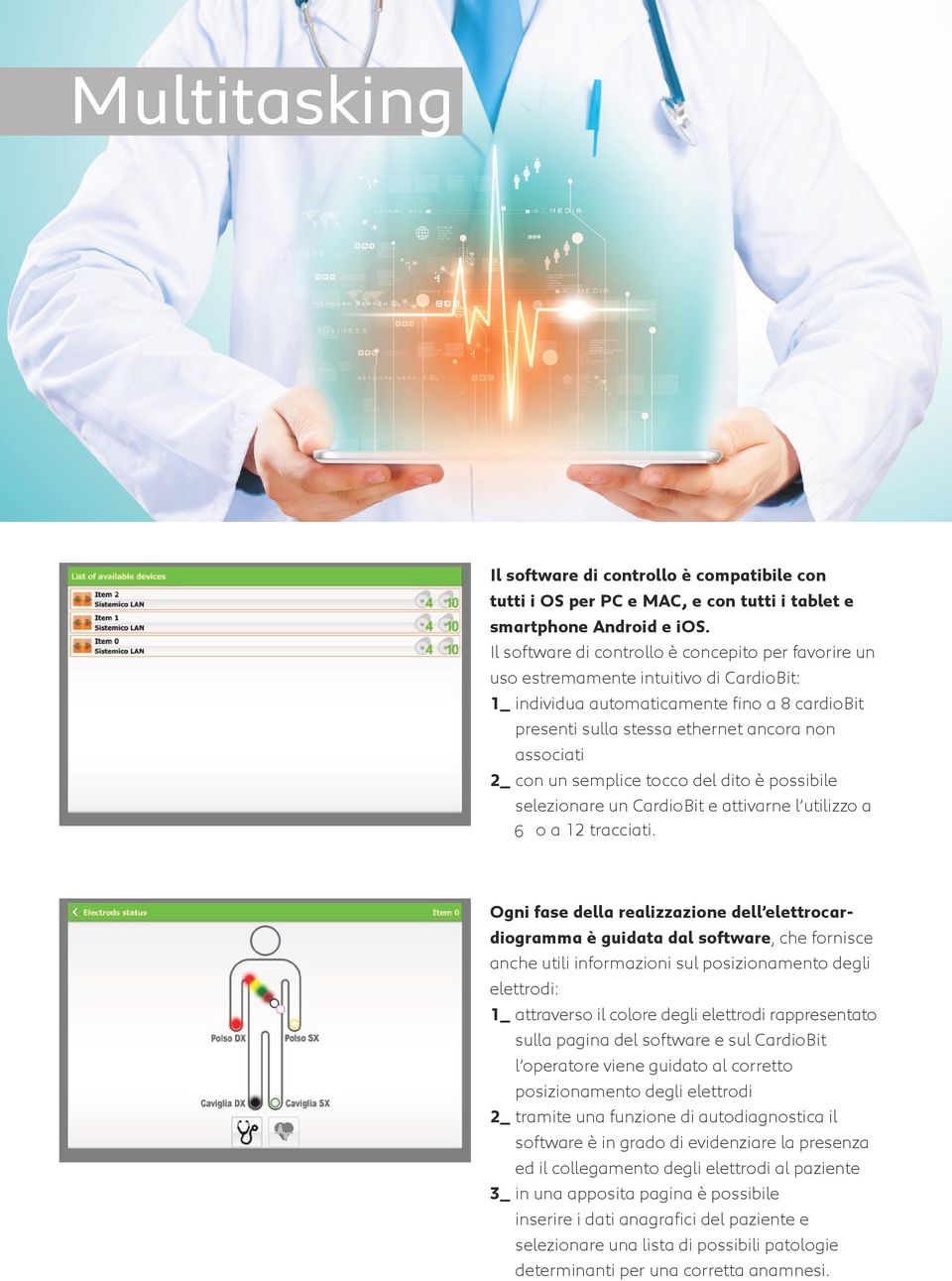 con un semplice tocco del dito è possibile selezionare un CardioBit e attivarne l utilizzo a 6 o a 12 tracciati.