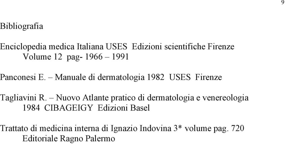 Nuovo Atlante pratico di dermatologia e venereologia 1984 CIBAGEIGY Edizioni Basel