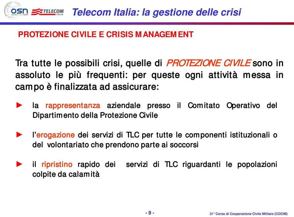 Operativo del Dipartimento della Protezione Civile l erogazione dei servizi di TLC per tutte le componenti istituzionali o del