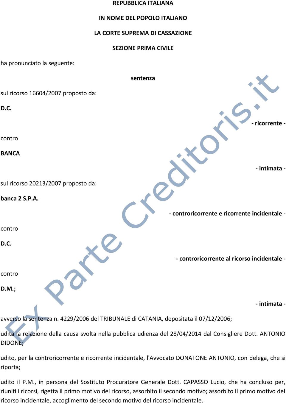 4229/2006 del TRIBUNALE di CATANIA, depositata il 07/12/2006; udita la relazione della causa svolta nella pubblica udienza del 28/04/2014 dal Consigliere Dott.