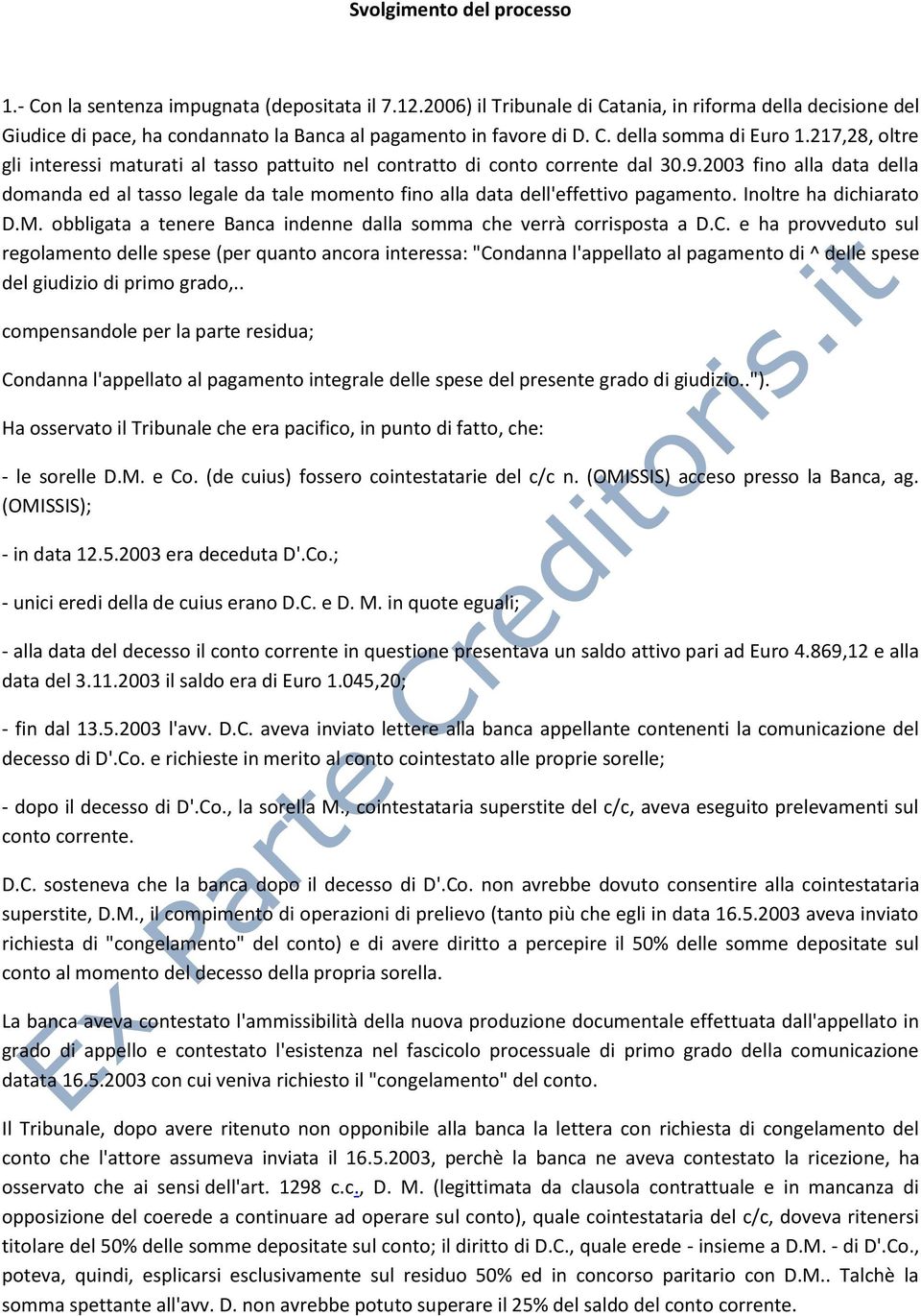 217,28, oltre gli interessi maturati al tasso pattuito nel contratto di conto corrente dal 30.9.