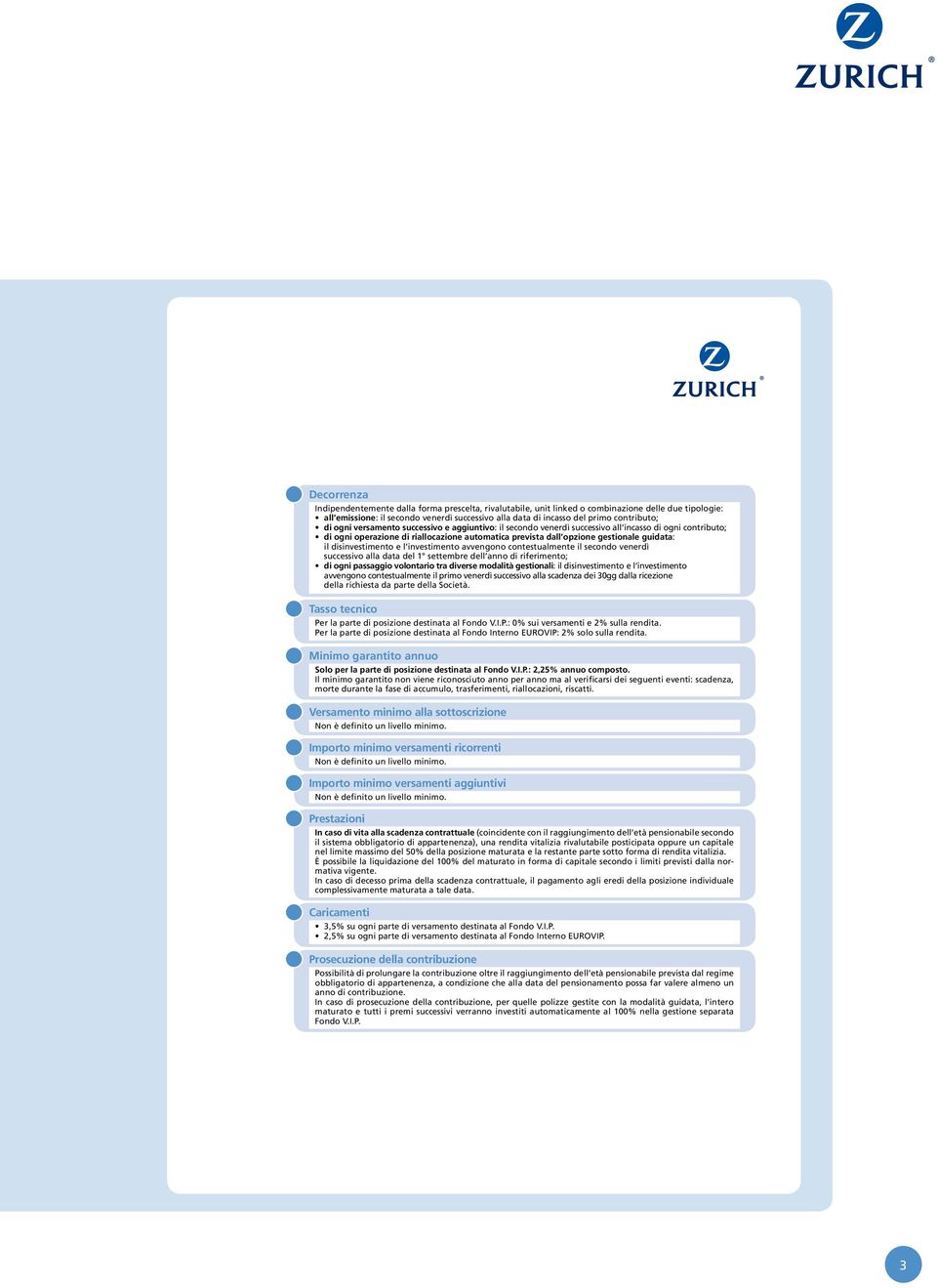 guidata: il disinvestimento e l investimento avvengono contestualmente il secondo venerdì successivo alla data del 1 settembre dell anno di riferimento; di ogni passaggio volontario tra diverse