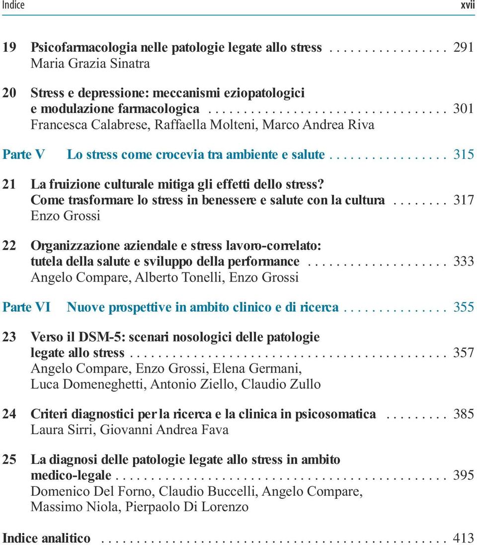 ................ 315 21 La fruizione culturale mitiga gli effetti dello stress? Come trasformare lo stress in benessere e salute con la cultura.