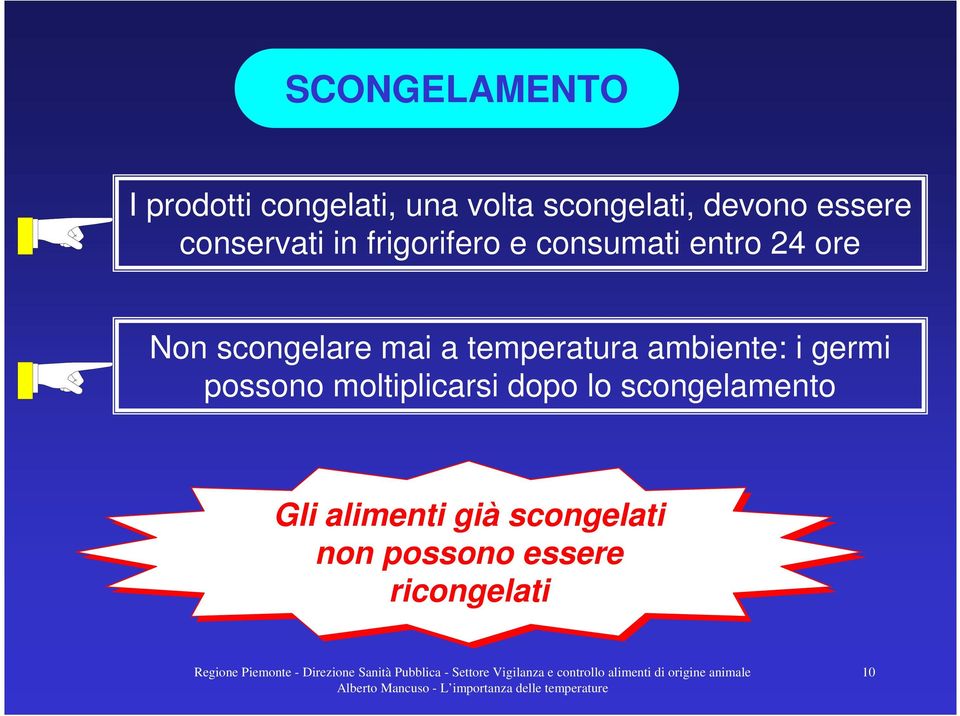 scongelare mai a temperatura ambiente: i germi possono moltiplicarsi