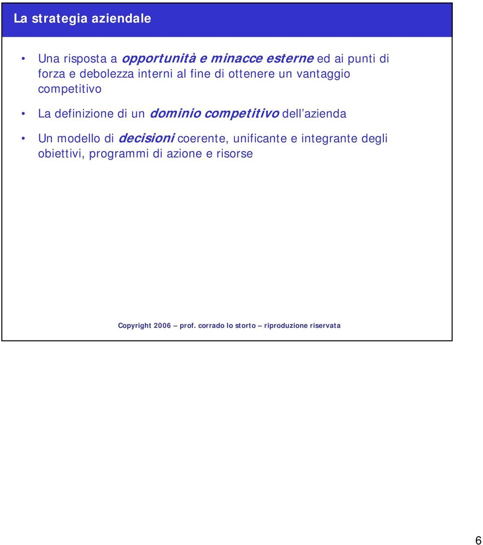 competitivo La definizione di un dominio competitivo dell azienda Un modello