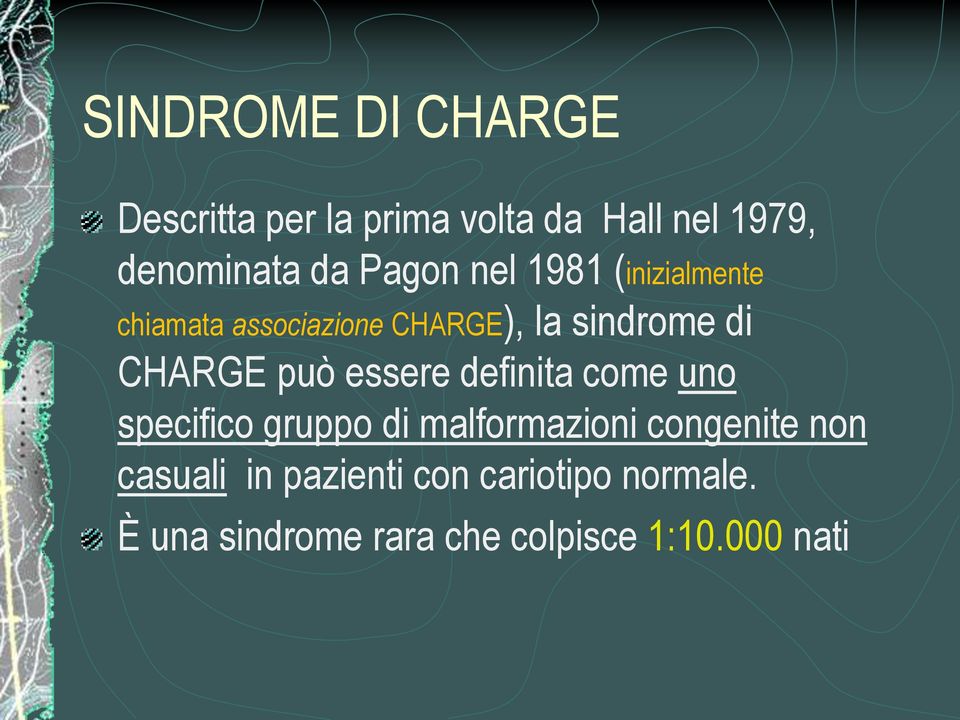 può essere definita come uno specifico gruppo di malformazioni congenite non