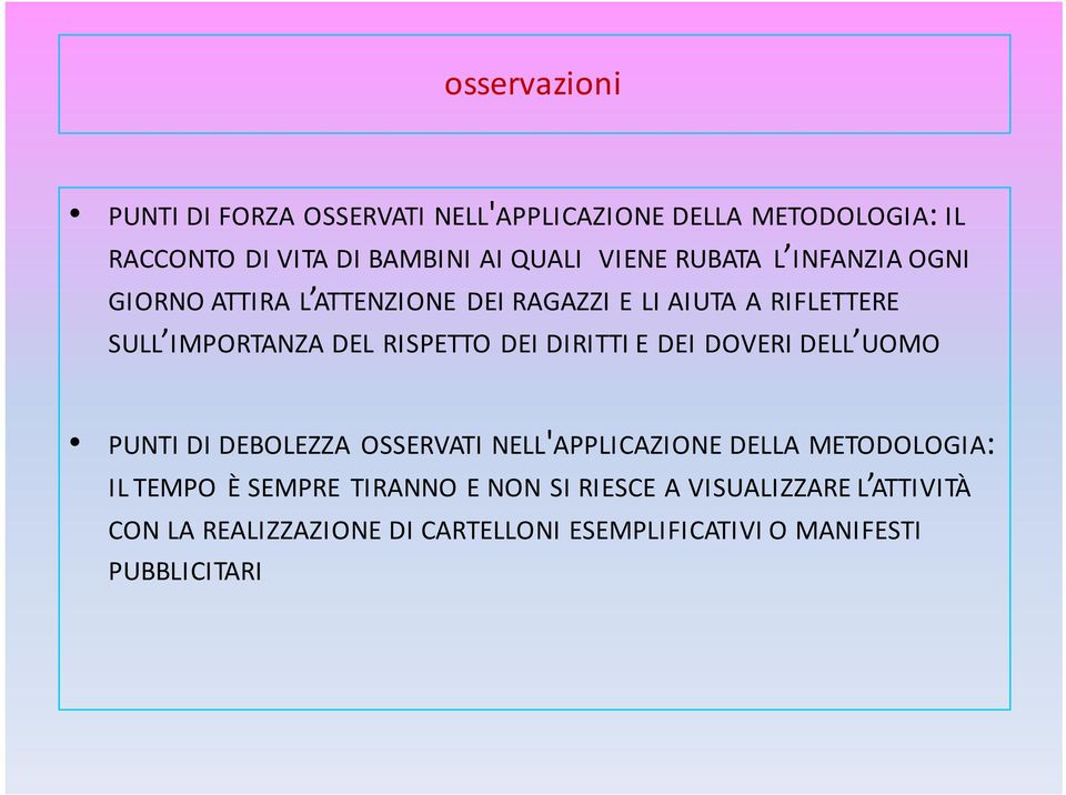 RISPETTO DEI DIRITTI E DEI DOVERI DELL UOMO PUNTI DI DEBOLEZZA OSSERVATI NELL'APPLICAZIONEDELLA METODOLOGIA: IL TEMPO È