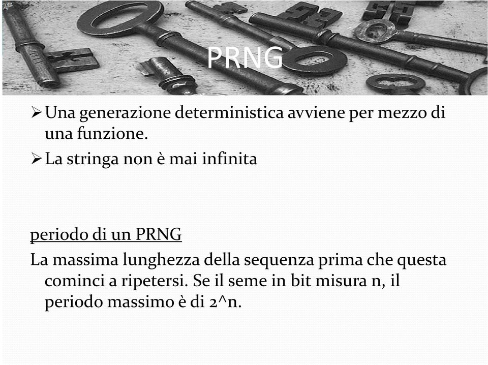 La stringa non è mai infinita periodo di un PRNG La massima