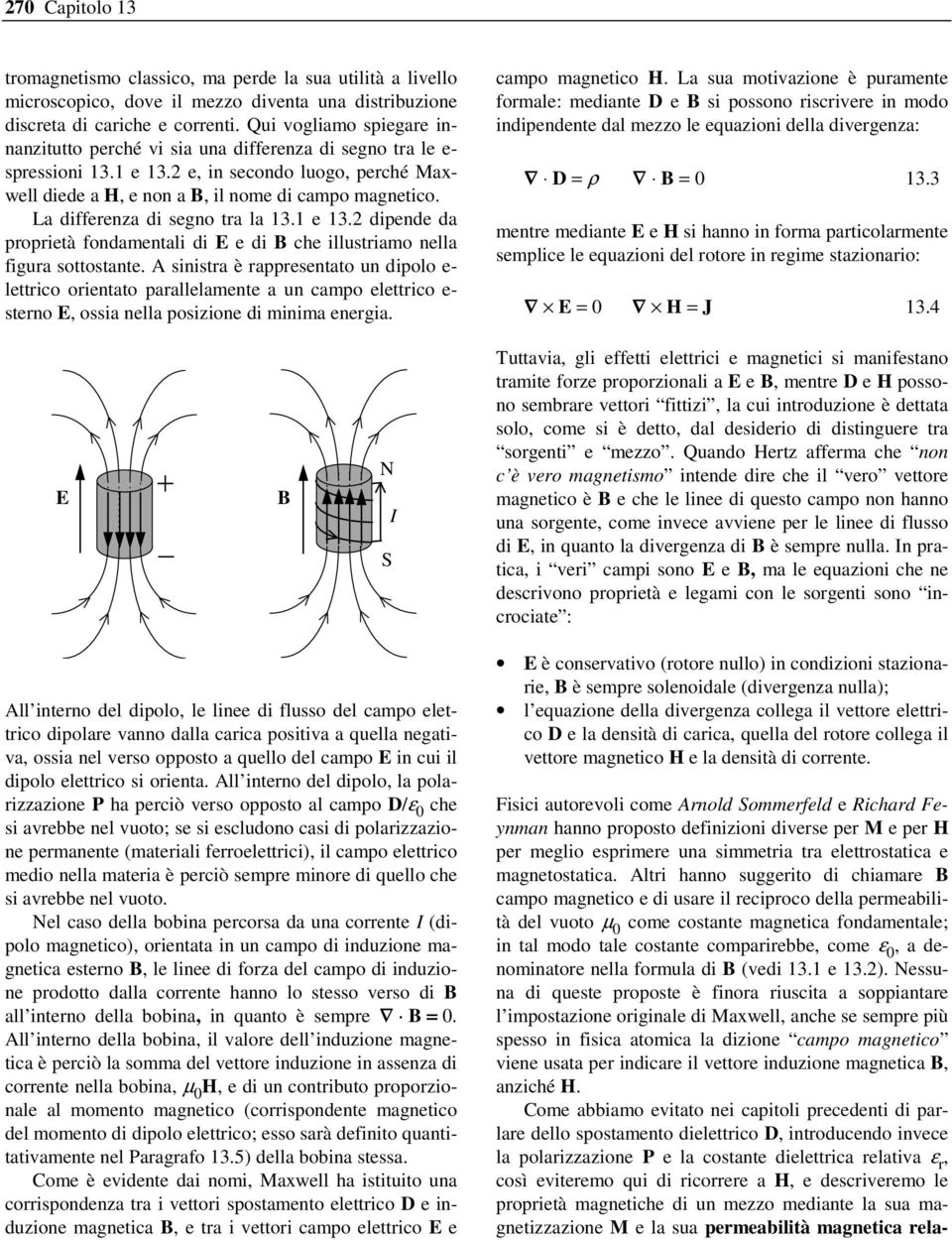 La differenza di segno tra la 13.1 e 13. dipende da proprietà fondamentali di E e di che illustriamo nella figura sottostante.