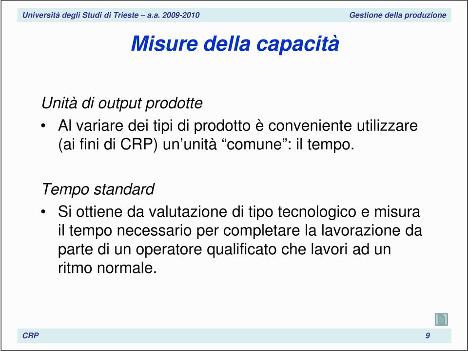 Tempo standard Si ottiene da valutazione di tipo tecnologico e misura il tempo