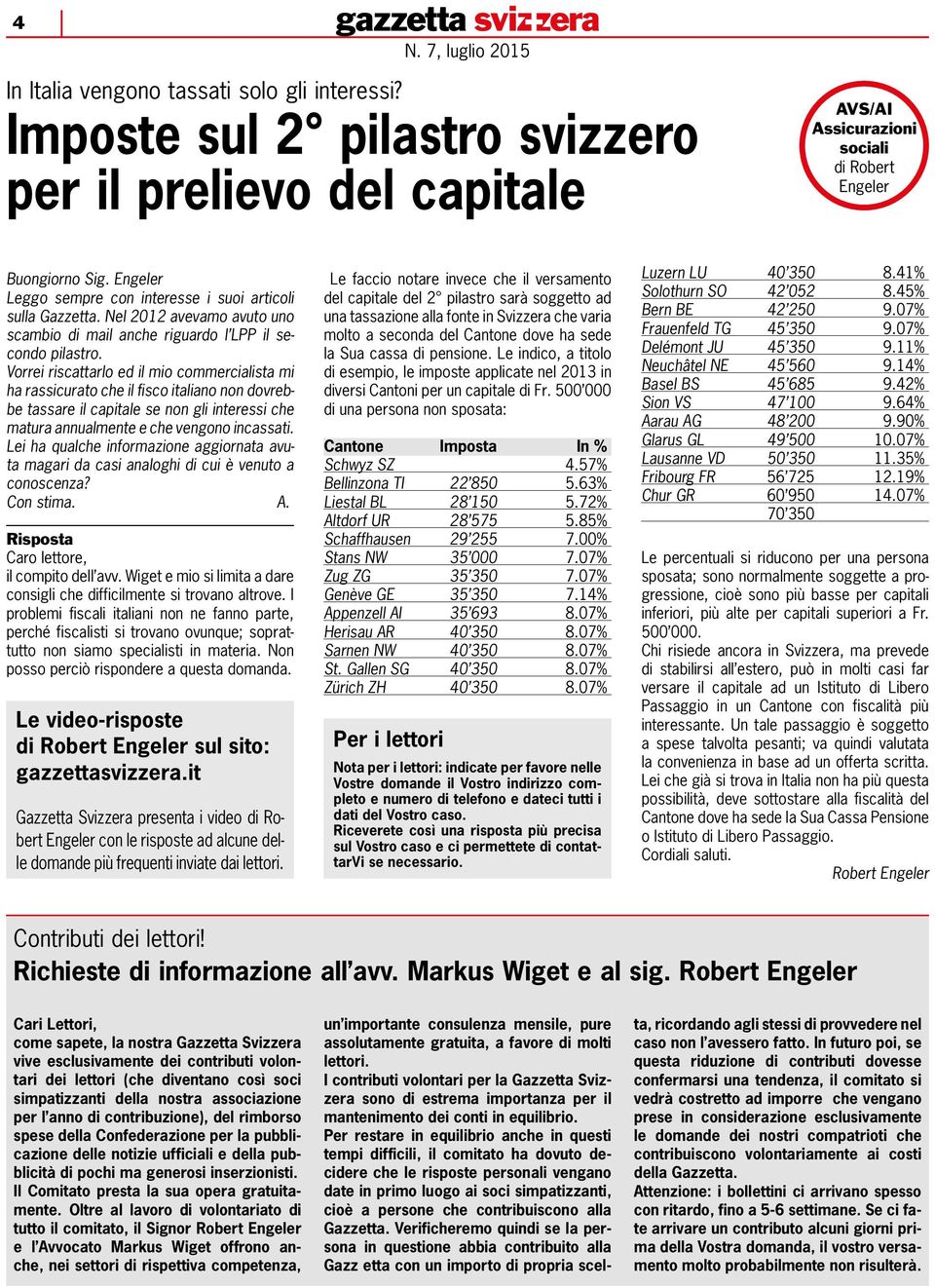 Vorrei riscattarlo ed il mio commercialista mi ha rassicurato che il fisco italiano non dovrebbe tassare il capitale se non gli interessi che matura annualmente e che vengono incassati.