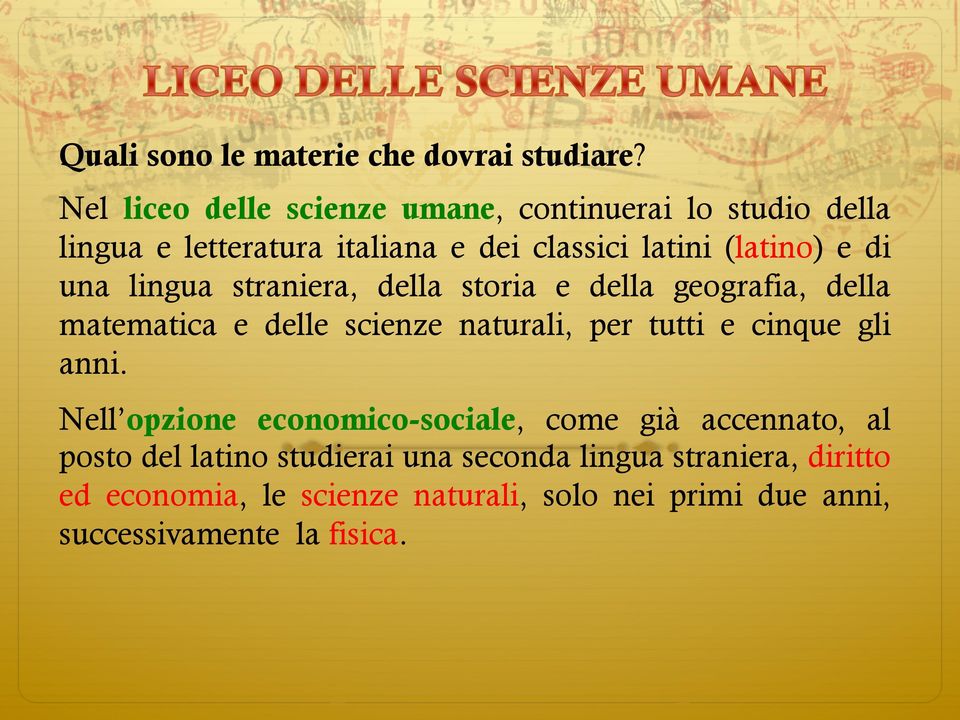 una lingua straniera, della storia e della geografia, della matematica e delle scienze naturali, per tutti e cinque gli anni.