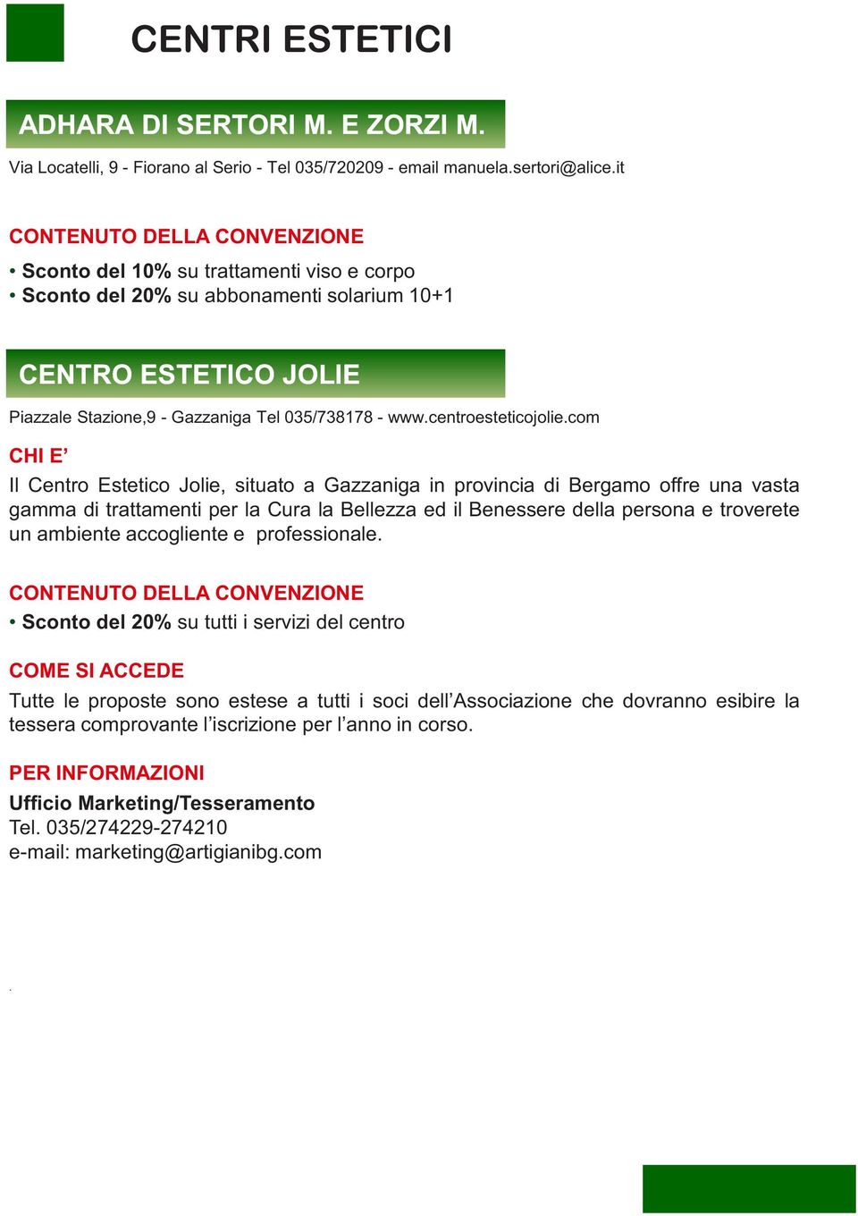 Bergamo offre una vasta gamma di trattamenti per la Cura la Bellezza ed il Benessere della persona e troverete un ambiente accogliente e professionale Sconto del 20% su tutti i servizi del