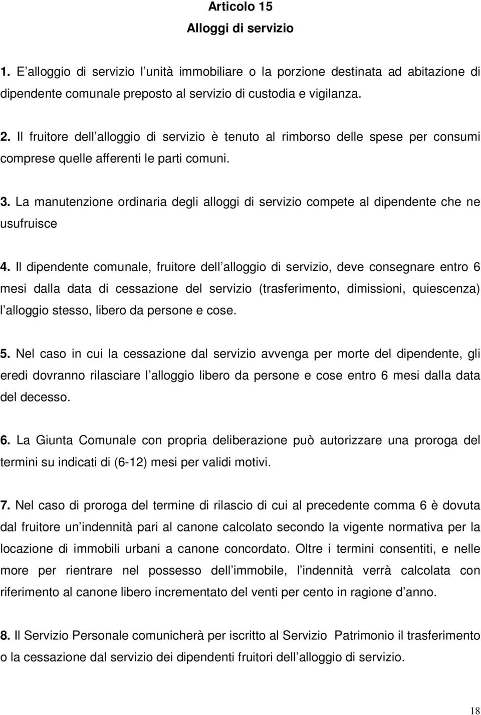 La manutenzione ordinaria degli alloggi di servizio compete al dipendente che ne usufruisce 4.