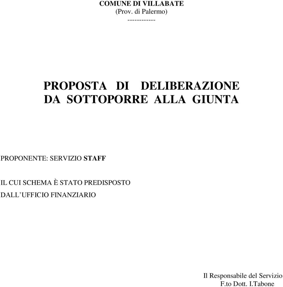 SOTTOPORRE ALLA GIUNTA PROPONENTE: SERVIZIO STAFF IL CUI