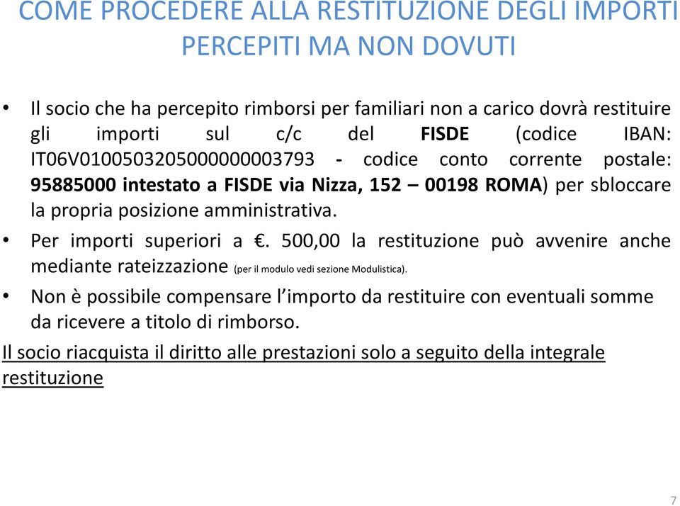 posizione amministrativa. Per importi superiori a. 500,00 la restituzione può avvenire anche mediante rateizzazione (per il modulo vedi sezione Modulistica).