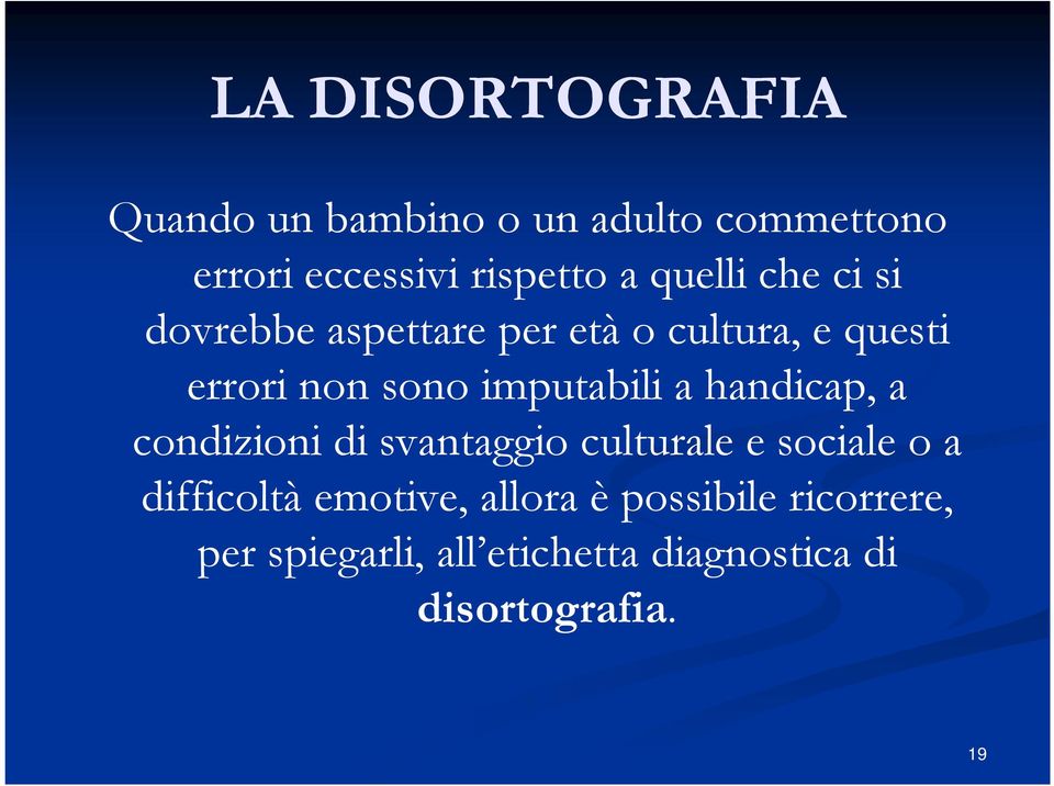 imputabili a handicap, a condizioni di svantaggio culturale e sociale o a difficoltà