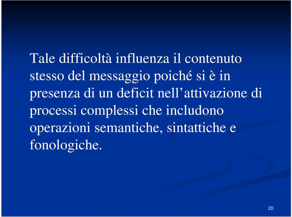 nell attivazione di processi complessi che