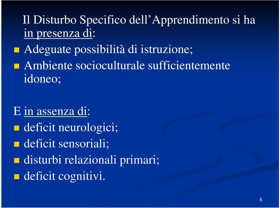 sufficientemente idoneo; E in assenza di: deficit neurologici;