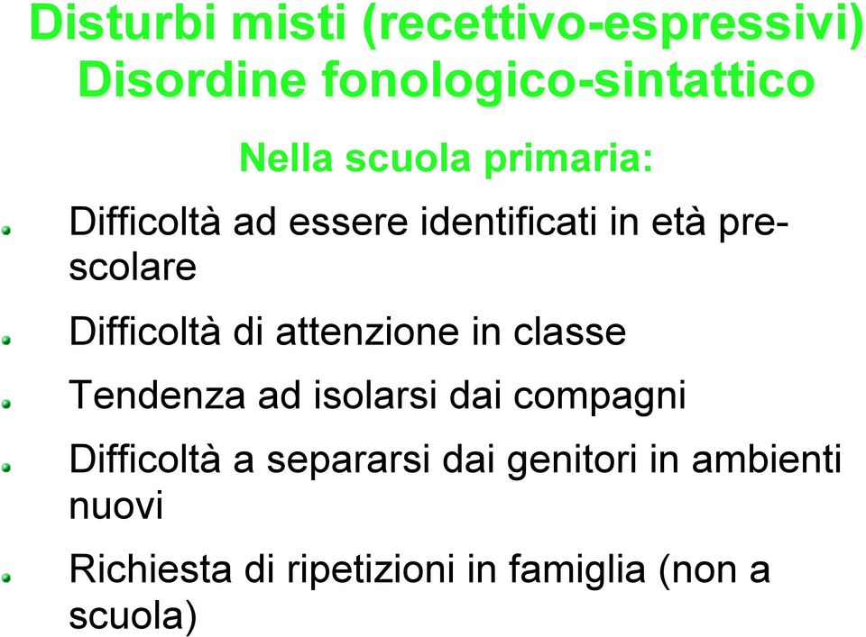 attenzione in classe " Tendenza ad isolarsi dai compagni " Difficoltà a separarsi