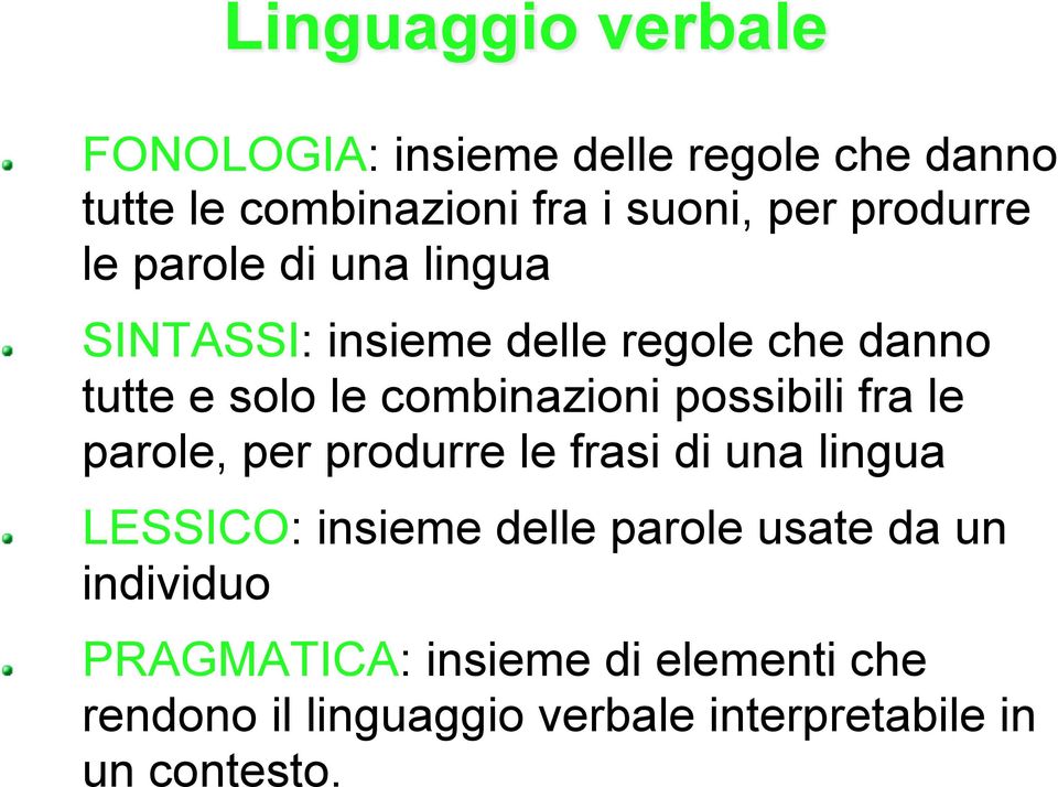 possibili fra le parole, per produrre le frasi di una lingua " LESSICO: insieme delle parole usate da un