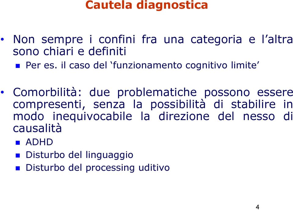 il caso del funzionamento cognitivo limite Comorbilità: due problematiche possono essere