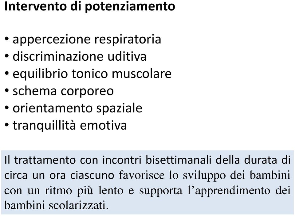 trattamento con incontri bisettimanali della durata di circa un ora ciascuno favorisce