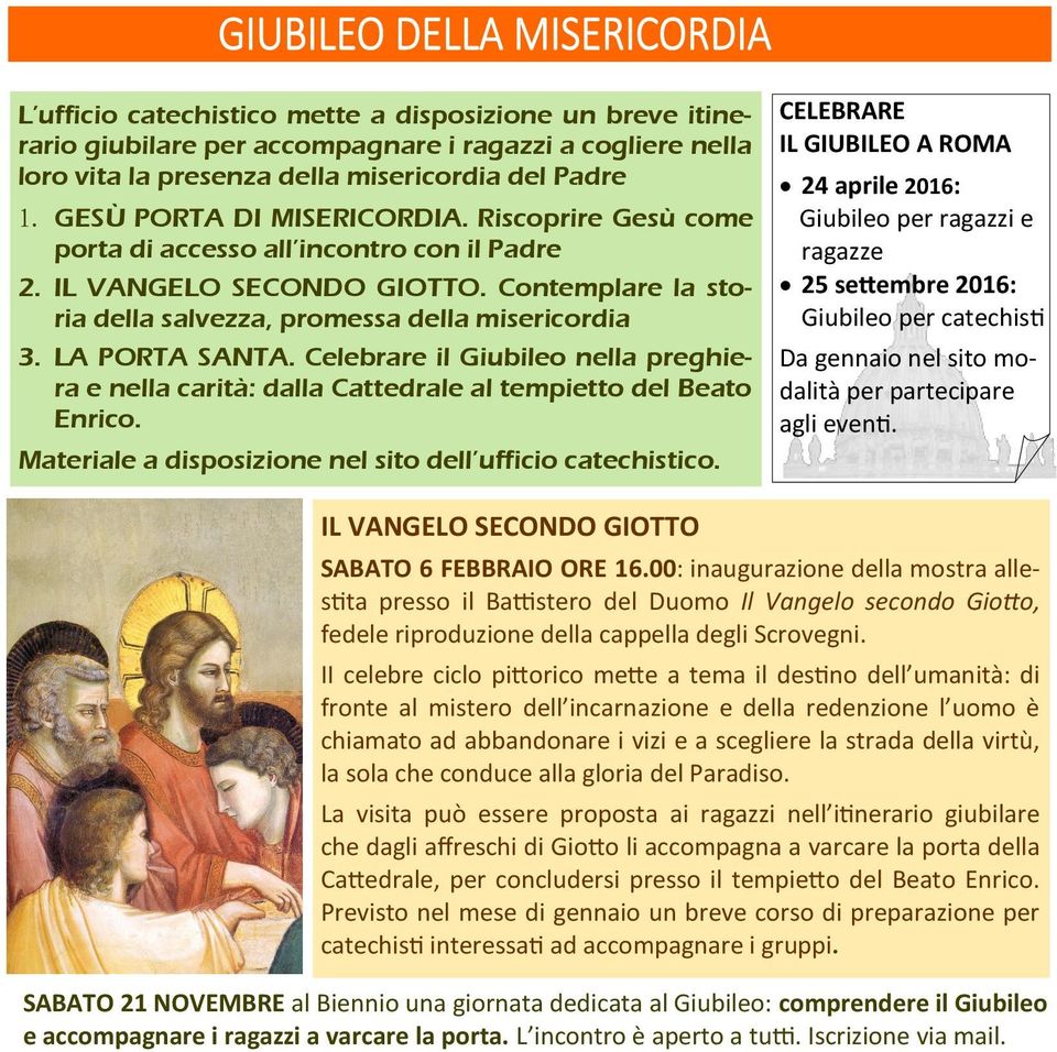 Celebrare il Giubileo nella preghiera e nella carità: dalla Cattedrale al tempietto del Beato Enrico. Materiale a disposizione nel sito dell ufficio catechistico.