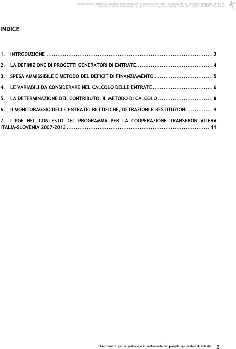 LE VARIABILI DA CONSIDERARE NEL CALCOLO DELLE ENTRATE... 6 5.