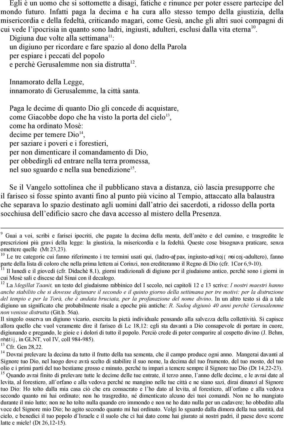 sono ladri, ingiusti, adulteri, esclusi dalla vita eterna 10.