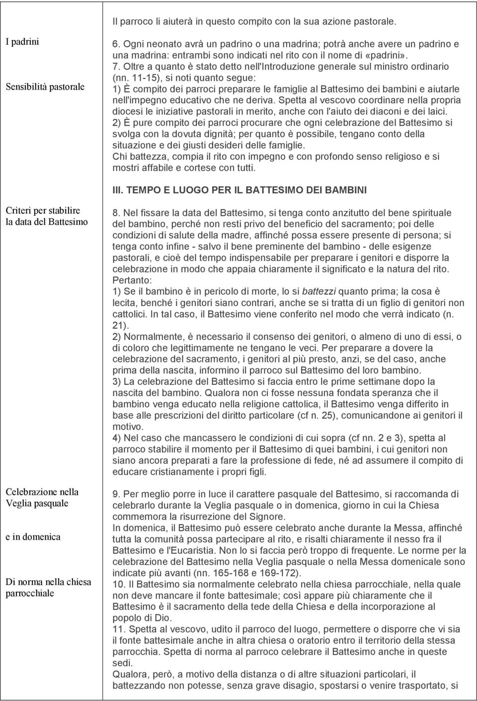 Oltre a quanto è stato detto nell'introduzione generale sul ministro ordinario (nn.