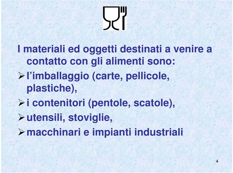 pellicole, plastiche), i contenitori (pentole,