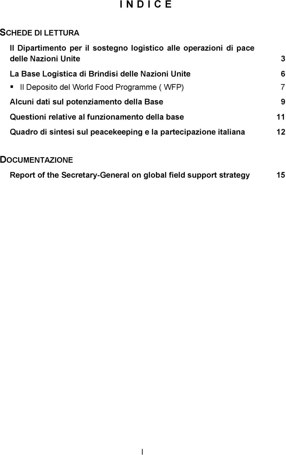 potenziamento della Base 9 Questioni relative al funzionamento della base 11 Quadro di sintesi sul peacekeeping e