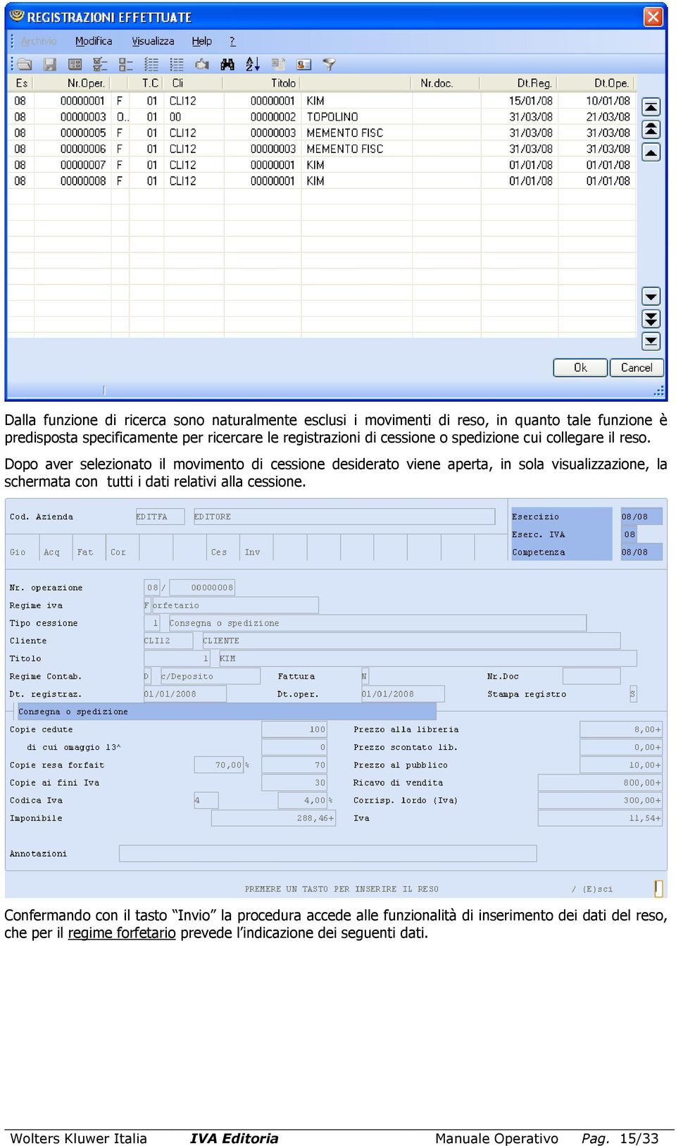 Dopo aver selezionato il movimento di cessione desiderato viene aperta, in sola visualizzazione, la schermata con tutti i dati relativi alla