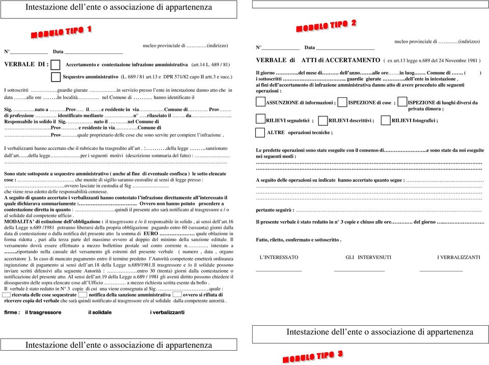 .in servizio presso l ente in intestazione danno atto che in data..alle ore.in località. nel Comune di hanno identificato il Sig..nato a.prov.. il..e residente in via Comune di Prov. di professione.