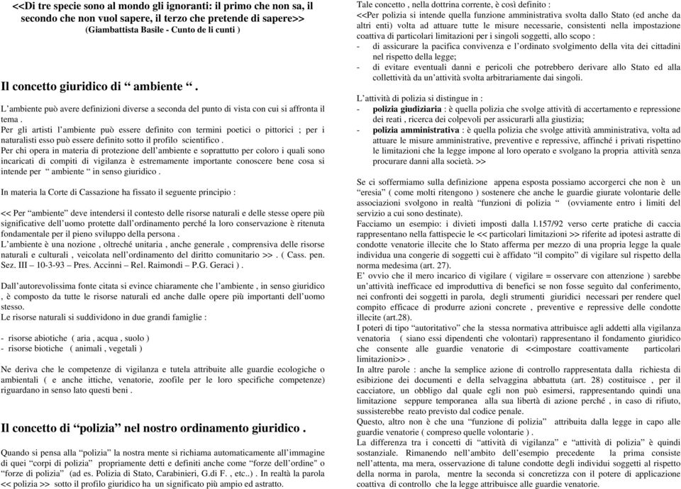 Per gli artisti l ambiente può essere definito con termini poetici o pittorici ; per i naturalisti esso può essere definito sotto il profilo scientifico.