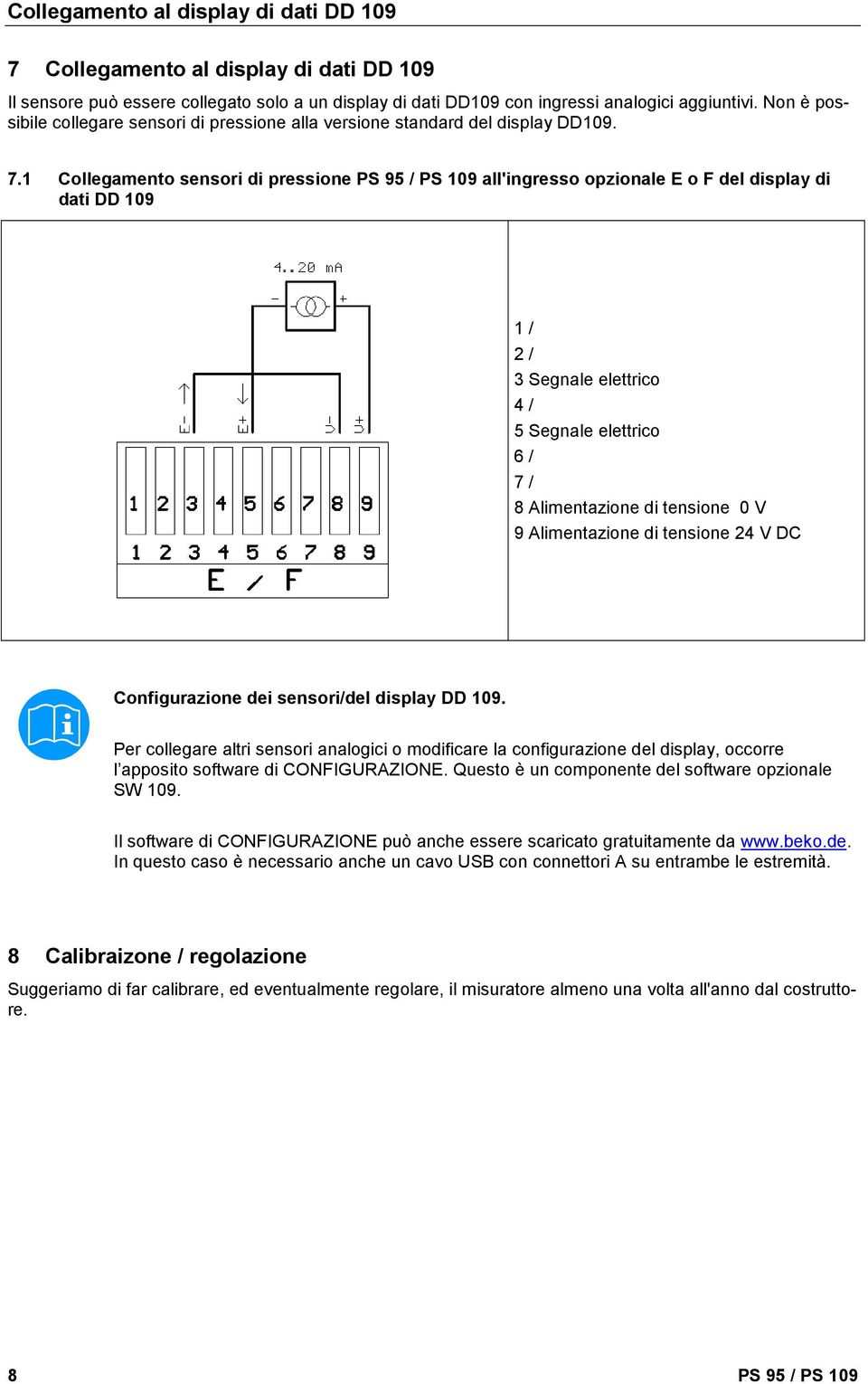 1 Collegamento sensori di pressione PS 95 / PS 109 all'ingresso opzionale E o F del display di dati DD 109 1 / 2 / 3 Segnale elettrico 4 / 5 Segnale elettrico 6 / 7 / 8 Alimentazione di tensione 0 V