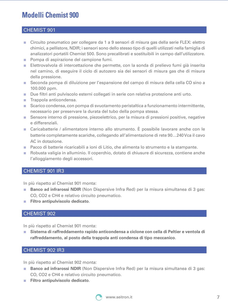 Elettrovalvola di intercettazione che permette, con la sonda di prelievo fumi già inserita nel camino, di eseguire il ciclo di autozero sia dei sensori di misura gas che di misura della pressione.