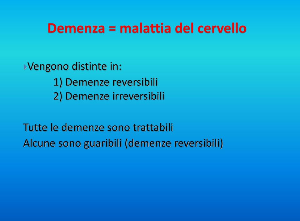 Demenze irreversibili Tutte le demenze sono