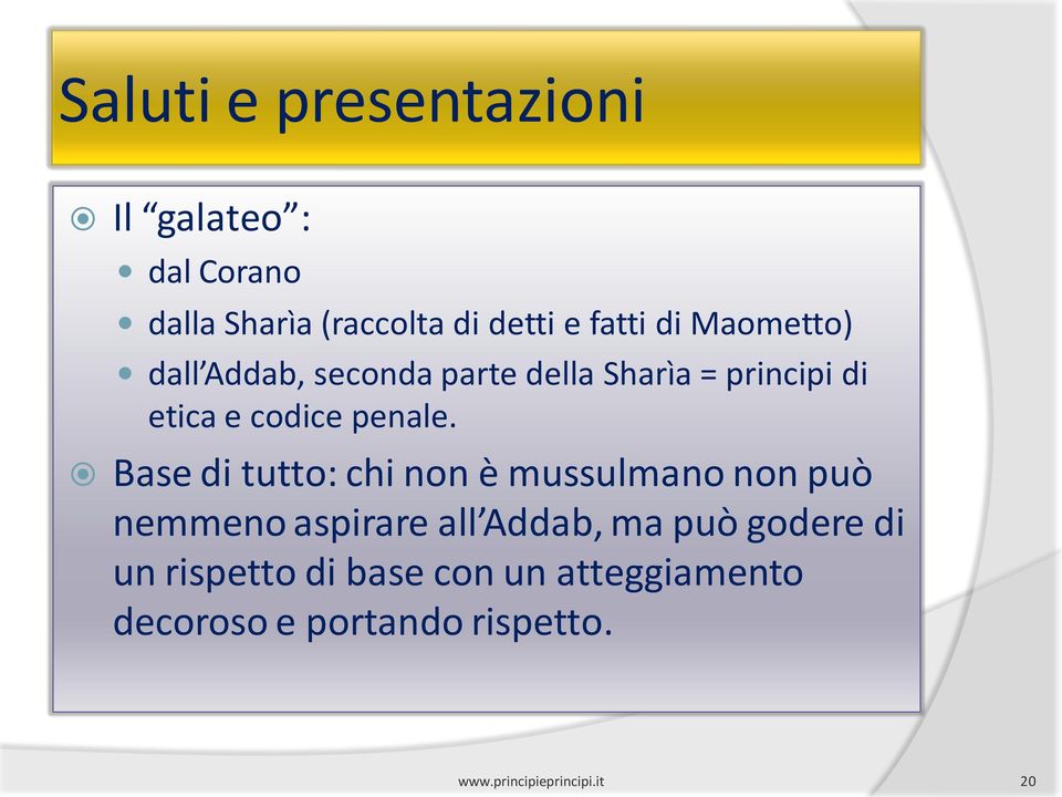 Base di tutto: chi non è mussulmano non può nemmeno aspirare all Addab, ma può godere di