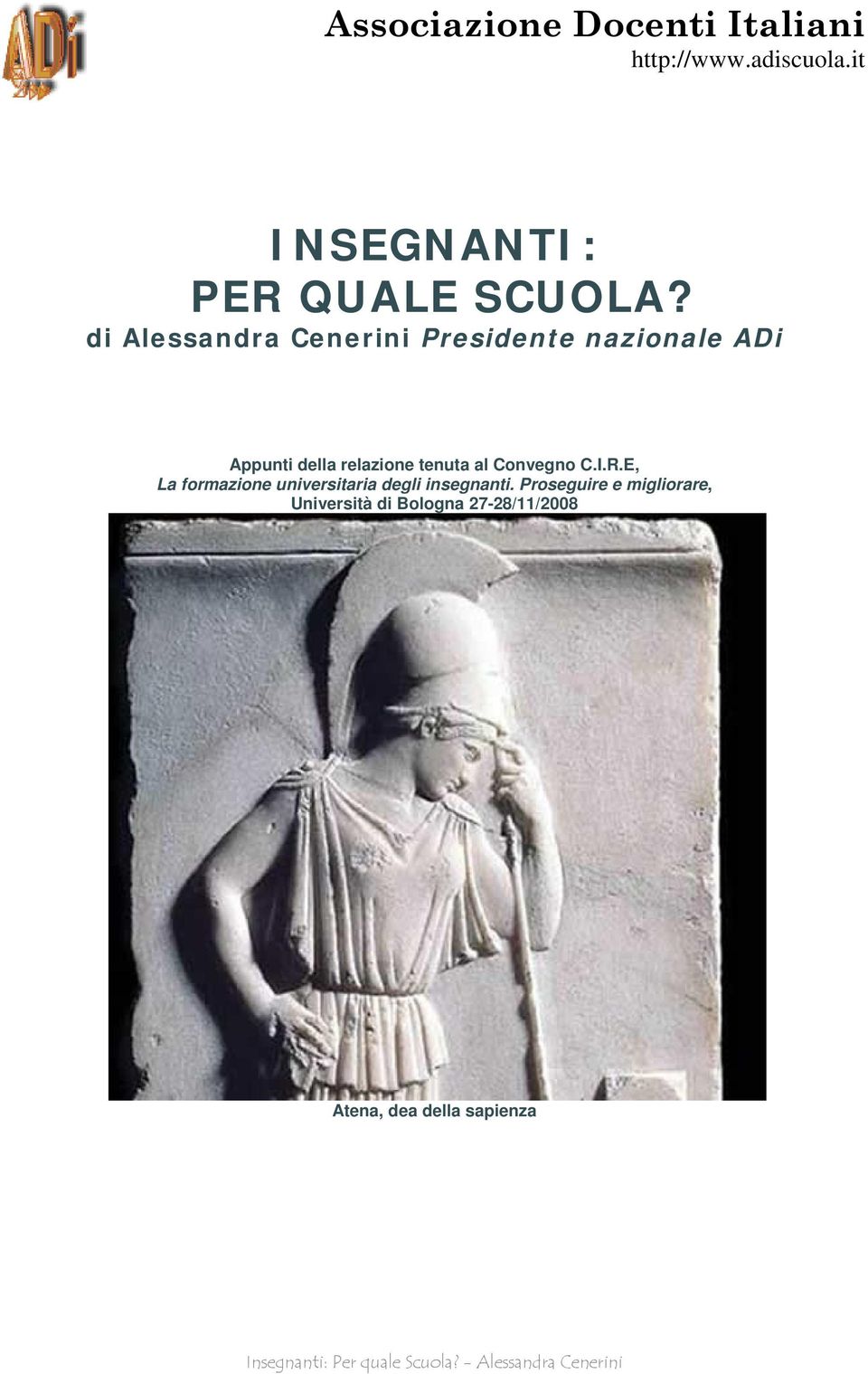 C.I.R.E, La formazione universitaria degli insegnanti.